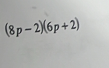 (8p-2)(6p+2)