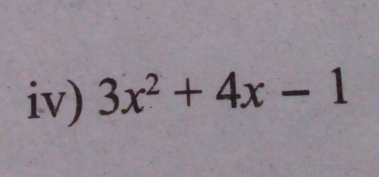 iv) 3x^2+4x-1