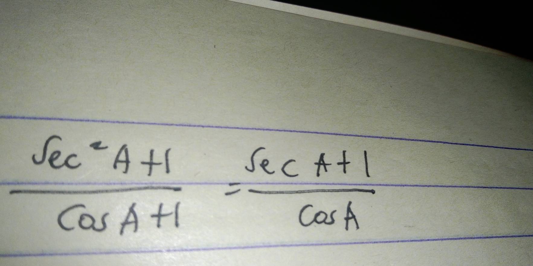  (sec^2A+1)/cos A+1 = (sec A+1)/cos A 