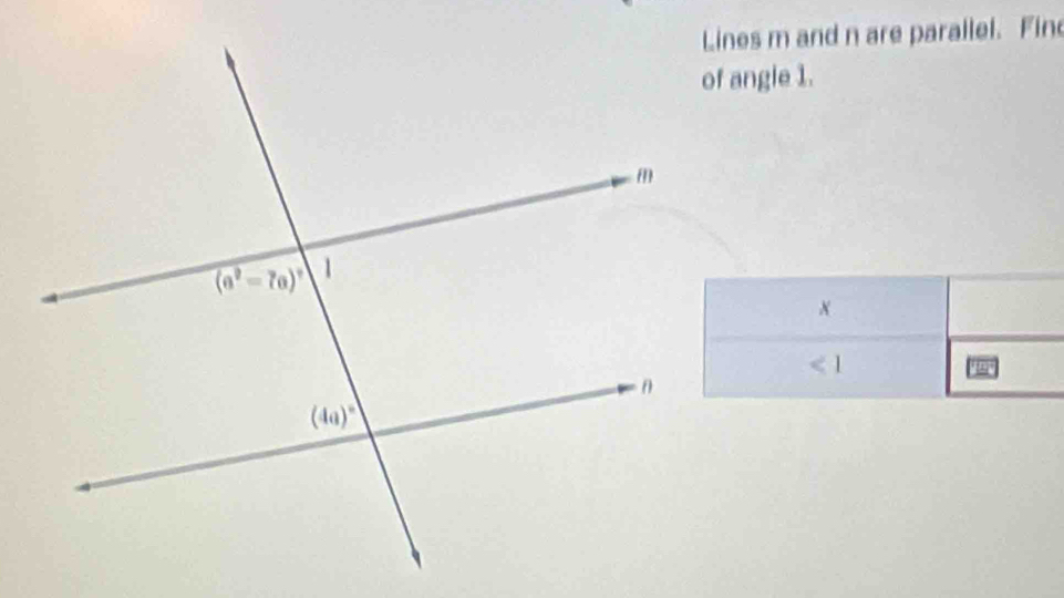 Lines m and n are parallel. Fin
of angle 1.