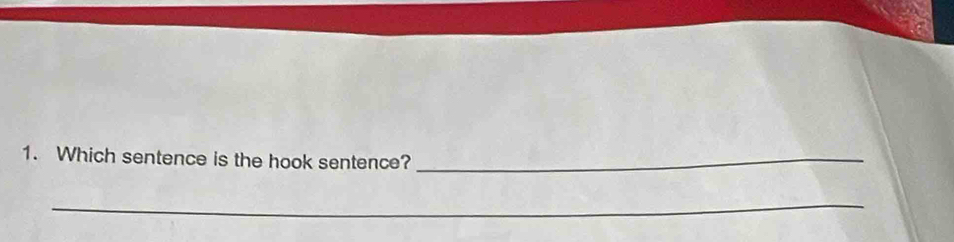 Which sentence is the hook sentence?_ 
_