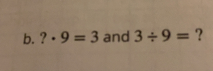 ?· 9=3 and 3/ 9= ?