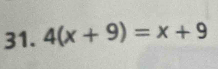 4(x+9)=x+9