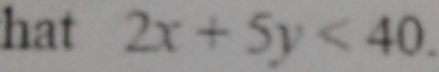 hat 2x+5y<40</tex>.