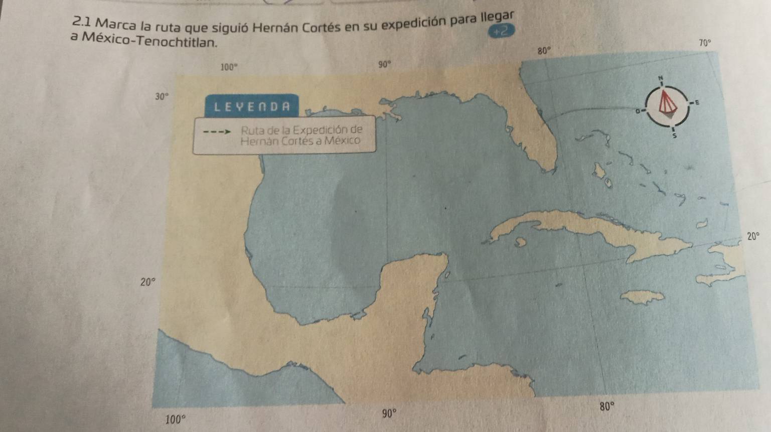 2.1 Marca la ruta que siguió Hernán Cortés en su expedición para llegar
a Mé
20°
100°
90°