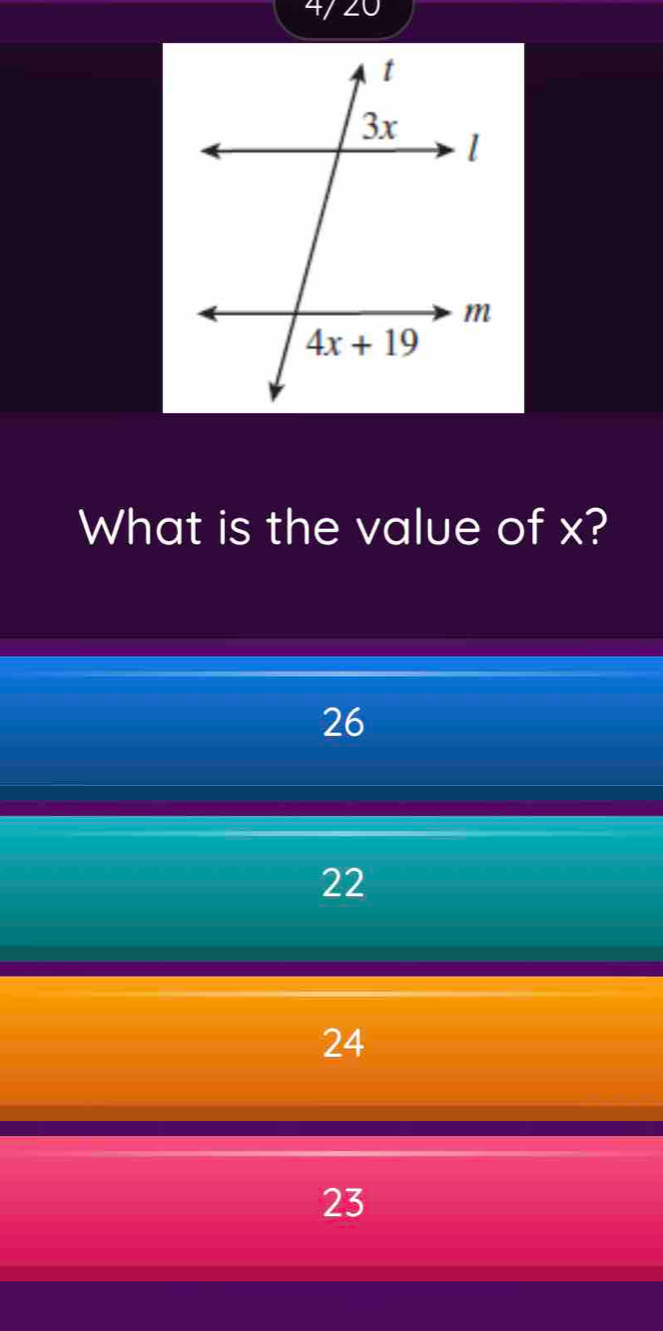 4/ 20
What is the value of x?
26
22
24
23