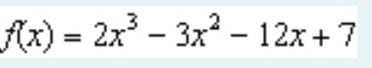 f(x)=2x^3-3x^2-12x+7