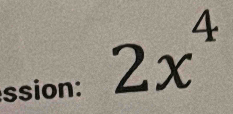 ssion:
2x^4