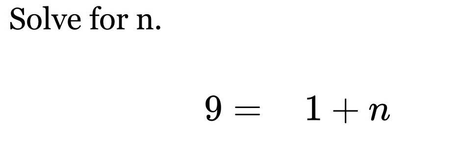 Solve for n.
9=1+n