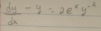  dy/dx -y=2e^xy^(-2)