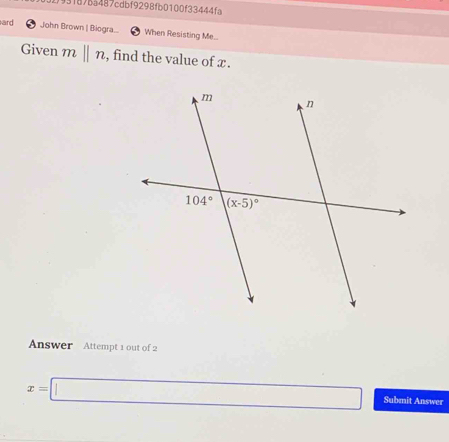 93187ba487cdbf9298fb0100f33444fa
ard John Brown | Biogra... When Resisting Me...
Given mbeginvmatrix endvmatrix n , find the value of x .
Answer  Attempt 1 out of 2
x=□ Submit Answer