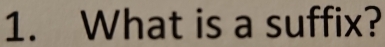 What is a suffix?