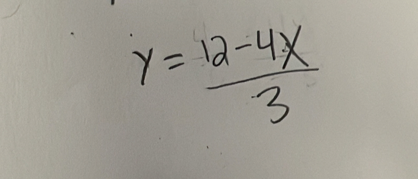 y= (12-4x)/3 