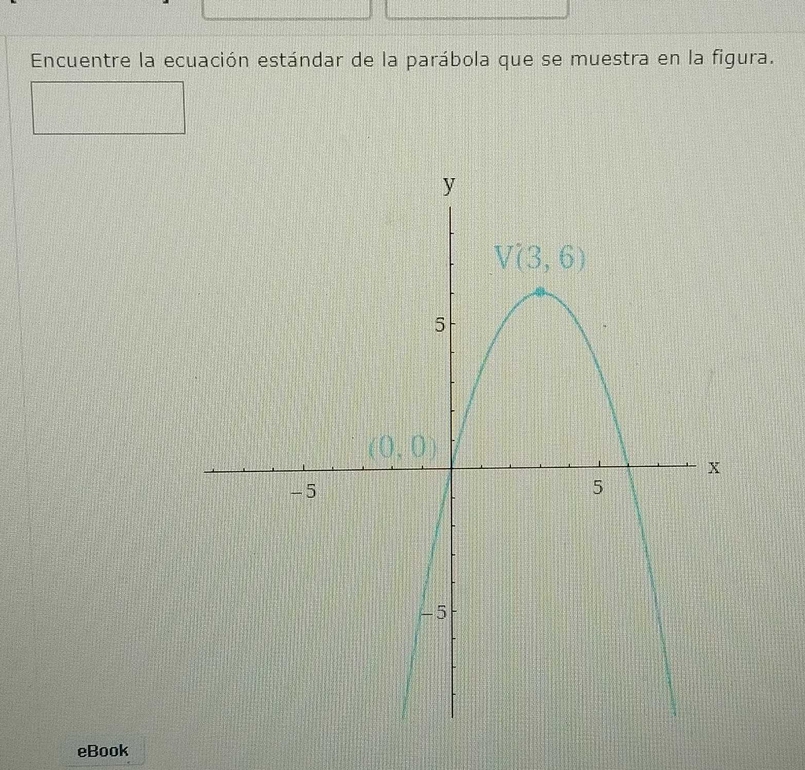 Encuentre la ecuación estándar de la parábola que se muestra en la figura.
eBook