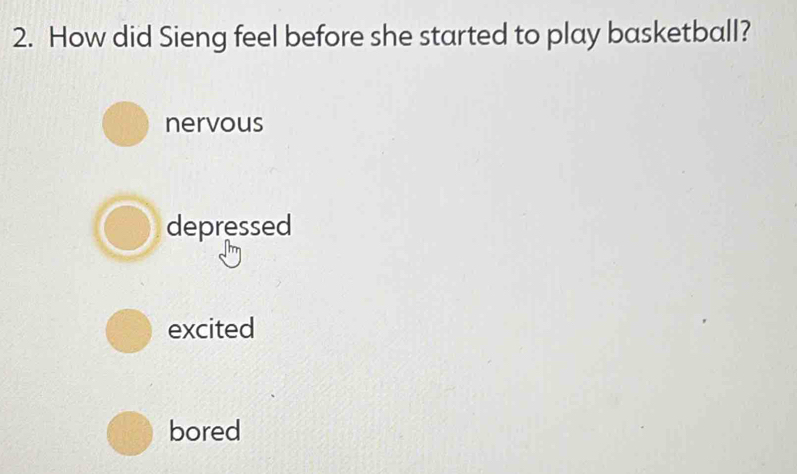 How did Sieng feel before she started to play basketball?
nervous
depressed
excited
bored