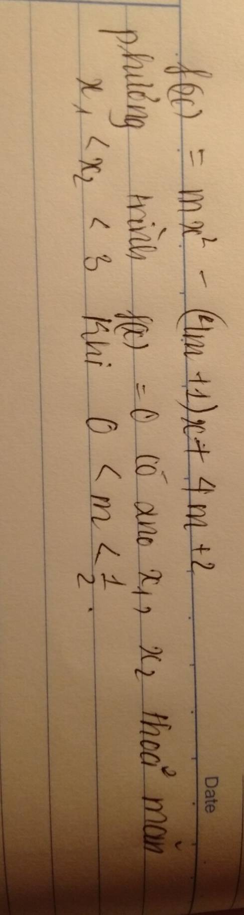 f(x)=mx^2-(4m+1)x+4m+2
phaling tinu f(x)=0 có ano x_1, x_2thoa^2 man
x_1 <3</tex> Khi 0 .