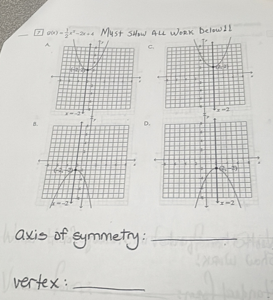 7 g(x)= 1/2 x^2-2x+4
C
D.
_
_