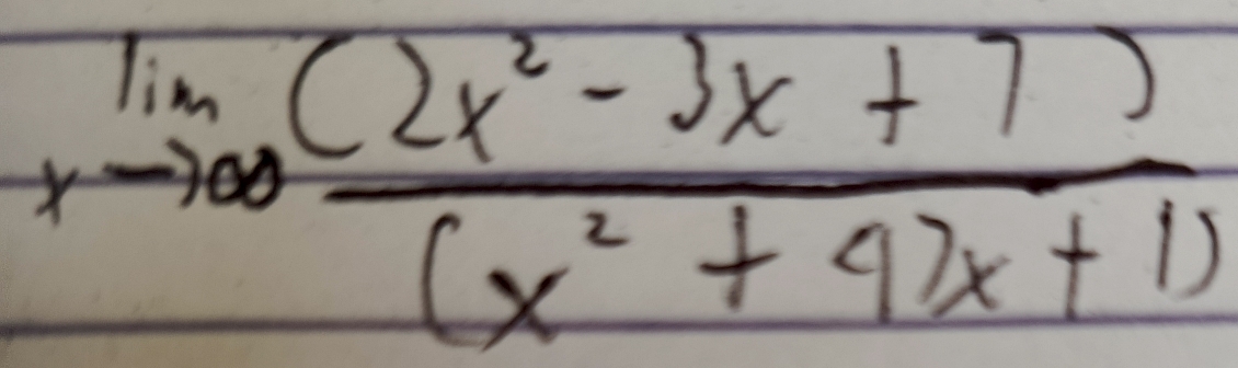 limlimits _xto ∈fty  ((2x^2-3x+7))/(x^2+4x+1) 