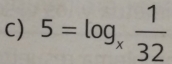 5=log _x 1/32 