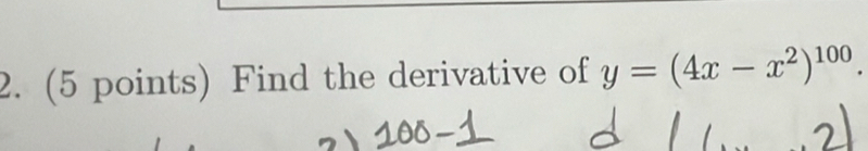 Find the derivative of y=(4x-x^2)^100.