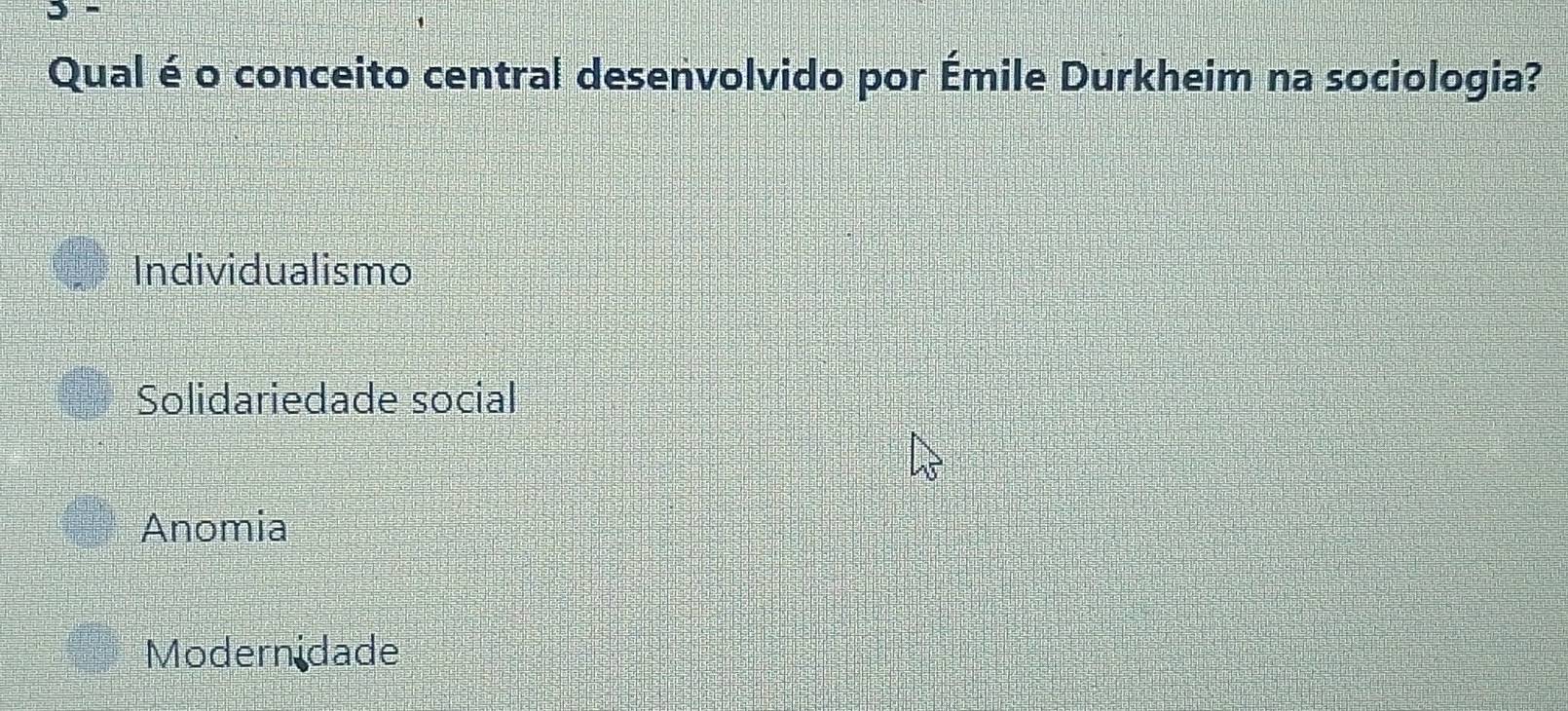 Qual é o conceito central desenvolvido por Émile Durkheim na sociologia?
Individualismo
Solidariedade social
Anomia
Modernidade