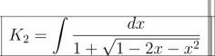 K_2=∈t  dx/1+sqrt(1-2x-x^2) 