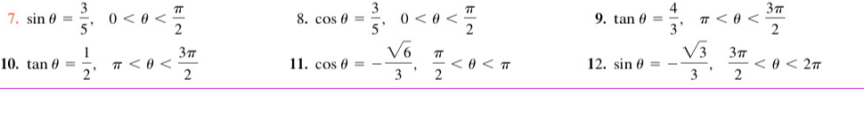 sin θ = 3/5 , 0 cos θ = 3/5 , 0 9. tan θ = 4/3 , π
8. 
10. tan θ = 1/2 , π 11. cos θ =- sqrt(6)/3 ,  π /2  12. sin θ =- sqrt(3)/3 ,  3π /2  <2π