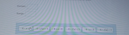 Damain CP 
Range:
-4 -6≤ f(x)<3</tex> -4≤ x<8</tex> -6 -4 -6 <3</tex>