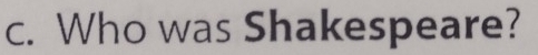 Who was Shakespeare?