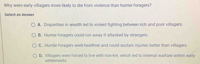 Solved: Why were early villagers more likely to die from violence than ...