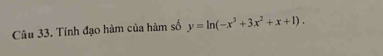 Tính đạo hàm của hàm số y=ln (-x^3+3x^2+x+1).