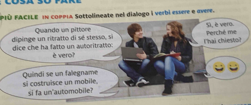 PIÈ FACILE IN COPPIA Sottolineate nel dialogo i verbi essere e avere.