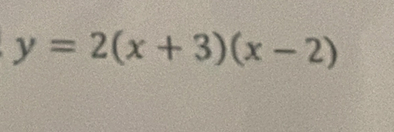 y=2(x+3)(x-2)