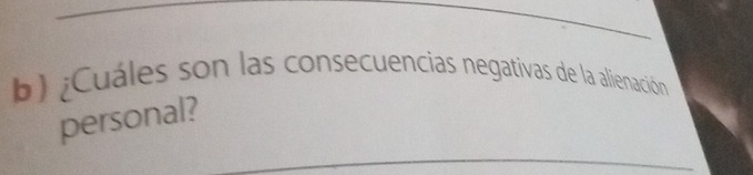 ¿Cuáles son las consecuencias negativas de la alienación 
personal? 
_