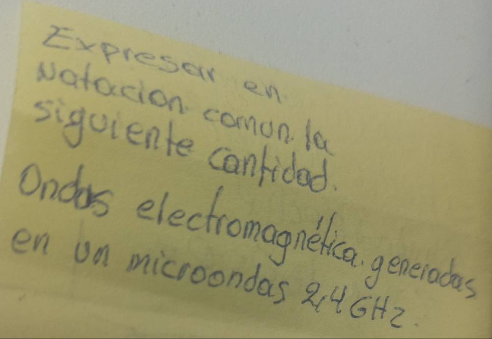 Expreset en 
vatacion comon la 
siguiente canrided 
Ondrs electronagelica generodas 
en on microondas 2,1GH2