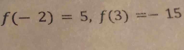 f(-2)=5, f(3)=-15