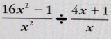  (16x^2-1)/x^2 /  (4x+1)/x 