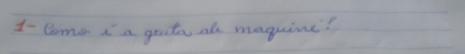 1- lome ia grto all maguine?