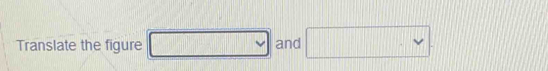 Translate the figure □ and □.