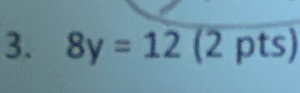 8y=12(2 pts)