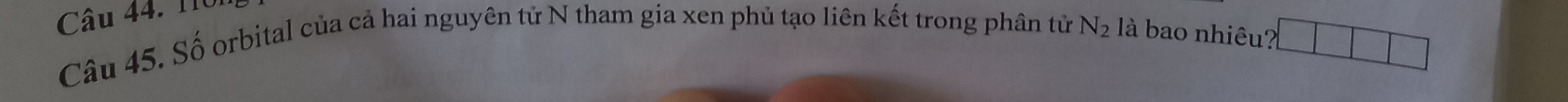110 
Câu 45. Số orbital của cả hai nguyên tử N tham gia xen phủ tạo liên kết trong phân tử N_2 là bao nhiêu?