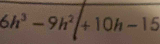 6h^3-9h^2|+10h-15