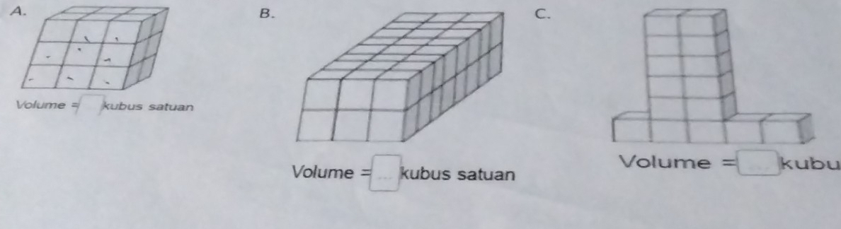 Volume = kubus satuan
Volume =□ kubu
Volume =□ kubus satuan