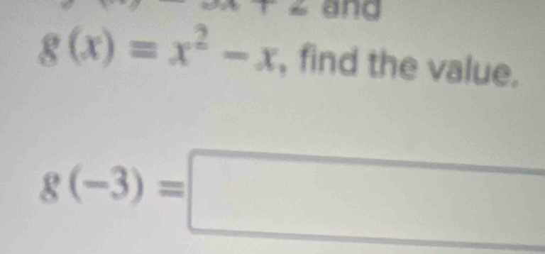 85° ang
g(x)=x^2-x , find the value.
g(-3)=□