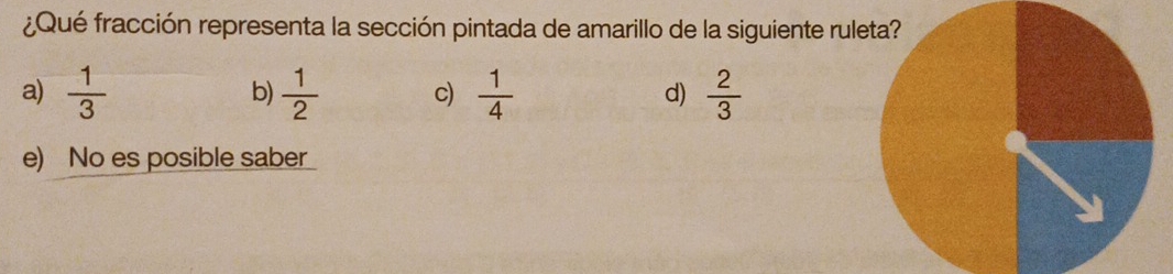 ¿Qué fracción representa la sección pintada de amarillo de la siguiente rul
a)  1/3   1/2  c)  1/4  d)  2/3 
b)
e) No es posible saber