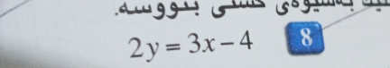 Go
2y=3x-4 8