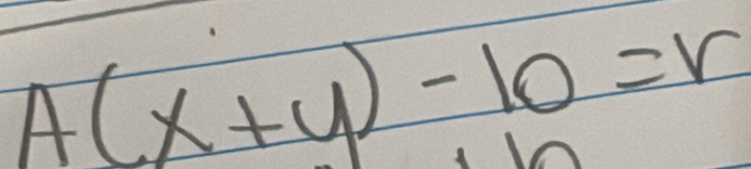 A(x+y)-10=r