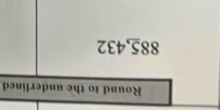 Round to the underlined
885,432