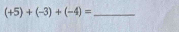 (+5)+(-3)+(-4)=