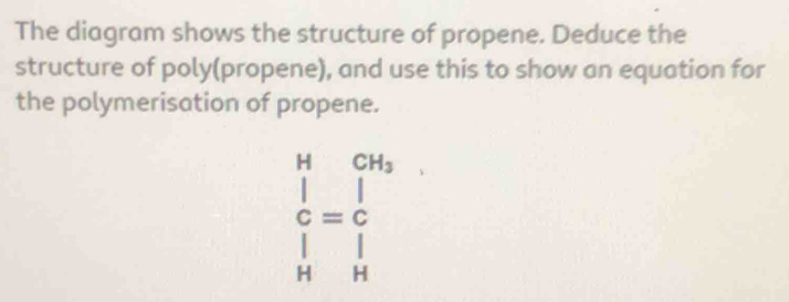 Solved: The diagram shows the structure of propene. Deduce the ...